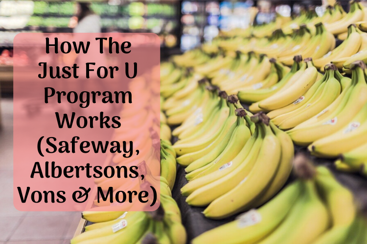 How The Just For U Program Works (Safeway, Albertsons, Vons & More)