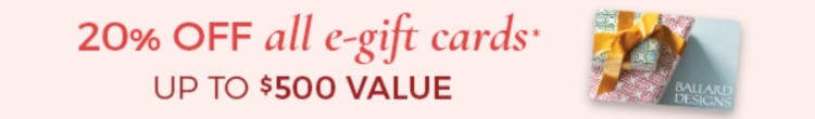 Ballard Designs 20% off gift cards