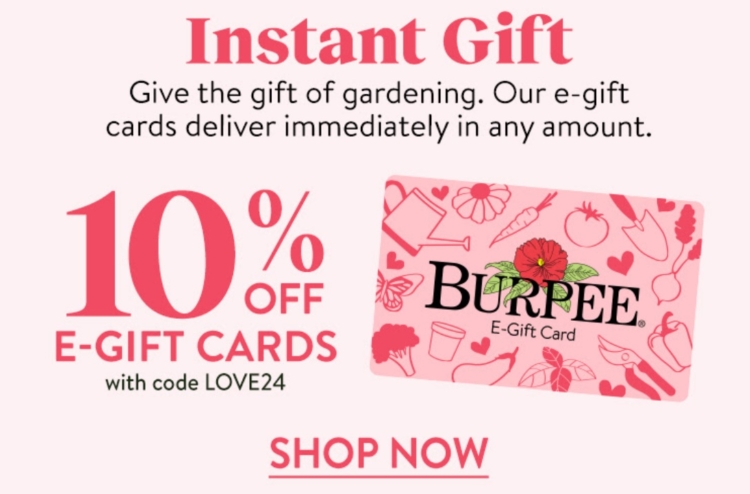 Burpee Gardens gift cards 10% off promo code LOVE24